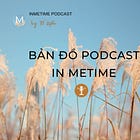 Bản đồ PODCAST IN METIME