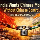India Wants Chinese Money & Tech Without Chinese Control. Can That Model Work?