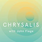 chrysalis with john fiege