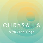 Chrysalis with John Fiege