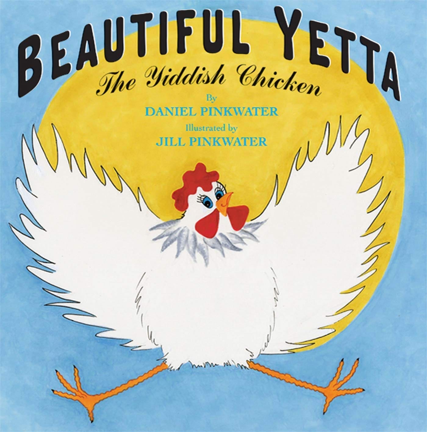 Beautiful Yetta: The Yiddish Chicken: Pinkwater, Daniel, Pinkwater, Jill:  9780312558246: Amazon.com: Books