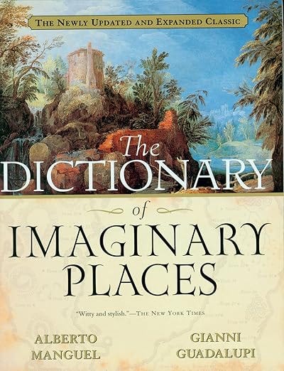 The Dictionary of Imaginary Places: The Newly Updated and Expanded Classic The Dictionary of Imaginary Places: The Newly Updated and Expanded Classic