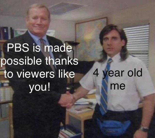 PBS is made possible thanks to viewers like 4 year old you! me PBS is made possible thanks to viewers like 4 year old you! me