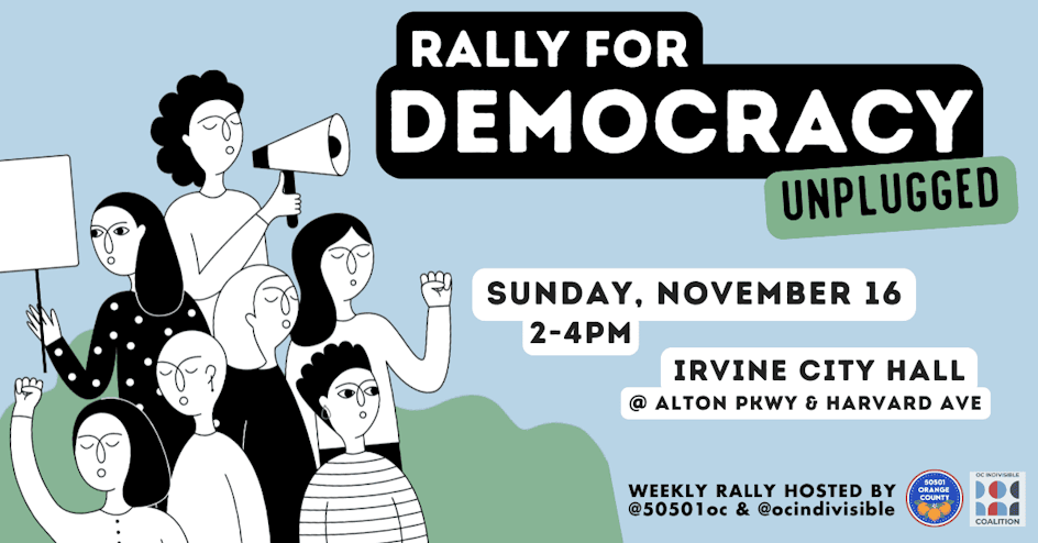 Weekly Rally for Democracy - Orange County organized by OC Indivisible Coalition Weekly Rally for Democracy - Orange County organized by OC Indivisible Coalition