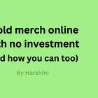 I tried selling merch online with no investment (and how you can too)