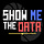 Show Me The Data