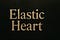 Elastic Heart