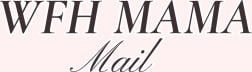WFH Mama Mail