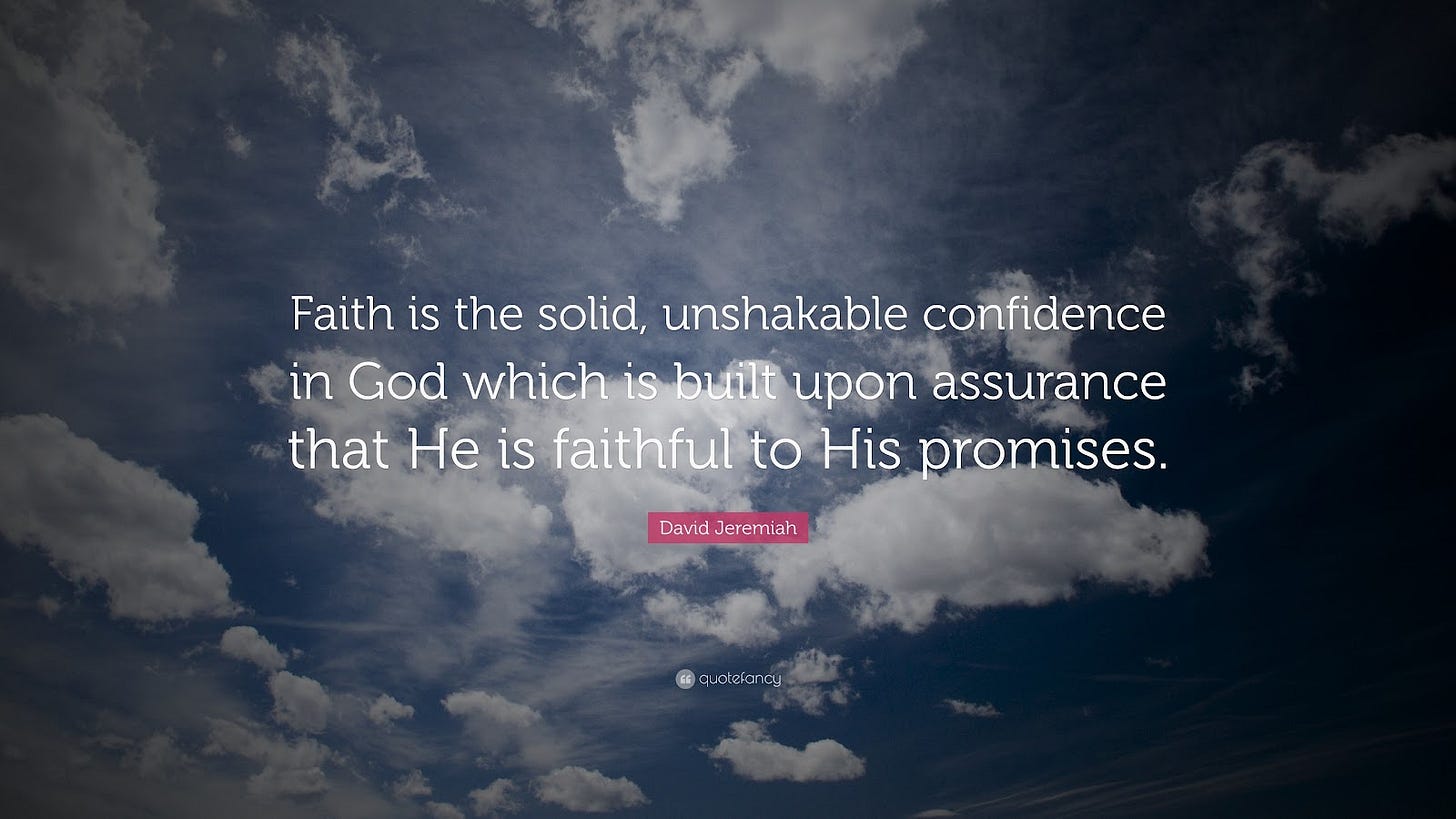 David Jeremiah Quote: "Faith is the solid, unshakable confidence in God which is built upon ...