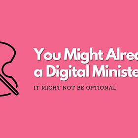 You Might Already Be a Digital Minister