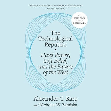 The Technological Republic by Alexander C. Karp and Nicholas W. Zamiska