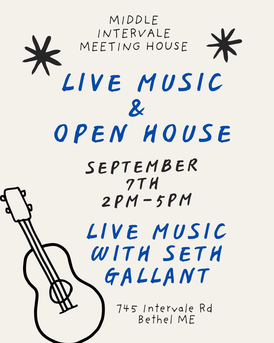 May be an image of guitar and text that says 'MIDDLE INTERVALE MEETING HOUSE HOUSE 米 米 LIVE MUSIC & OPEN HOUSE SEPTEMBER 7Tu 2PM-5PM LIVE MUSIC ιτΗ SETH GALLANT 745 Intervale Rd Bethel ME'