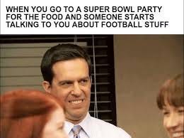 Super Bowl LIV Meme - When you go to a Super Bowl party for food but people  talk to you about football stuff | Facebook