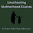 The Unschooling Motherhood Diaries by Modern Witch Mama