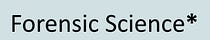 Forensic Science*