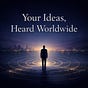 Your Ideas, Heard Worldwide