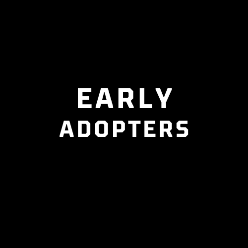 EARLY ADOPTERS
