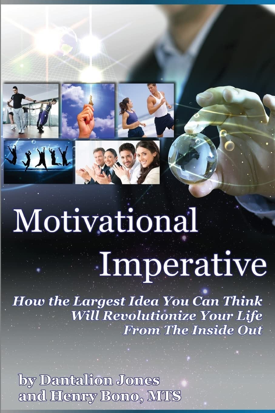 Motivational Imperative: How The Largest Idea You Can Think Will Revolutionize Your Life From The Inside Out: Jones, Dantalion, Bono MTS, Henry: 9781492261315: Books - Amazon.ca Motivational Imperative: How The Largest Idea You Can Think Will Revolutionize Your Life From The Inside Out: Jones, Dantalion, Bono MTS, Henry: 9781492261315: Books - Amazon.ca