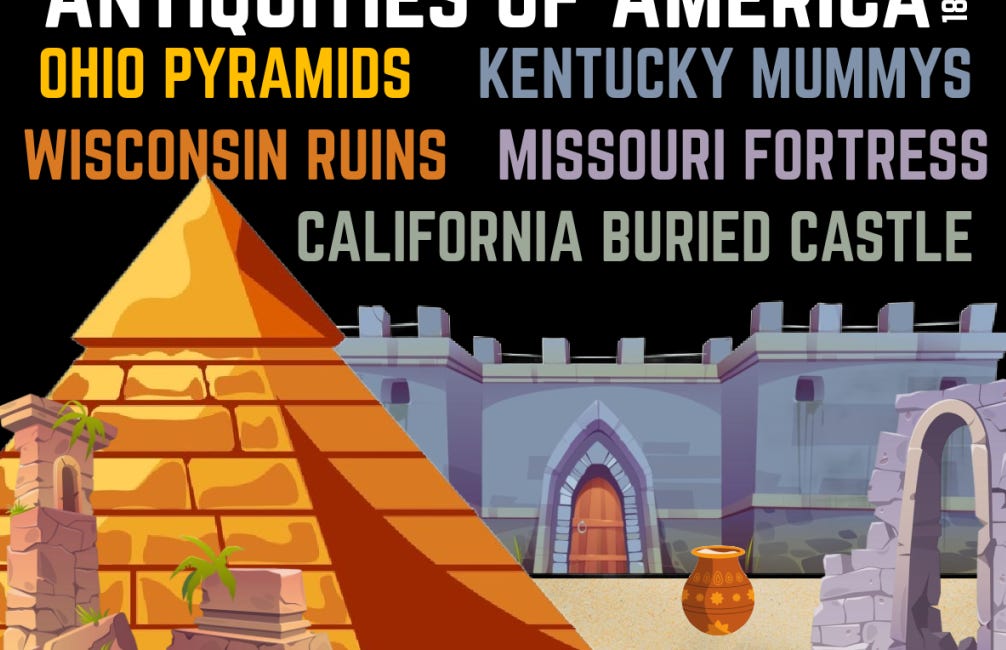 Ohio Pyramids, California Buried Castles, Fortresses in Missouri: Antiquities of America (1850)