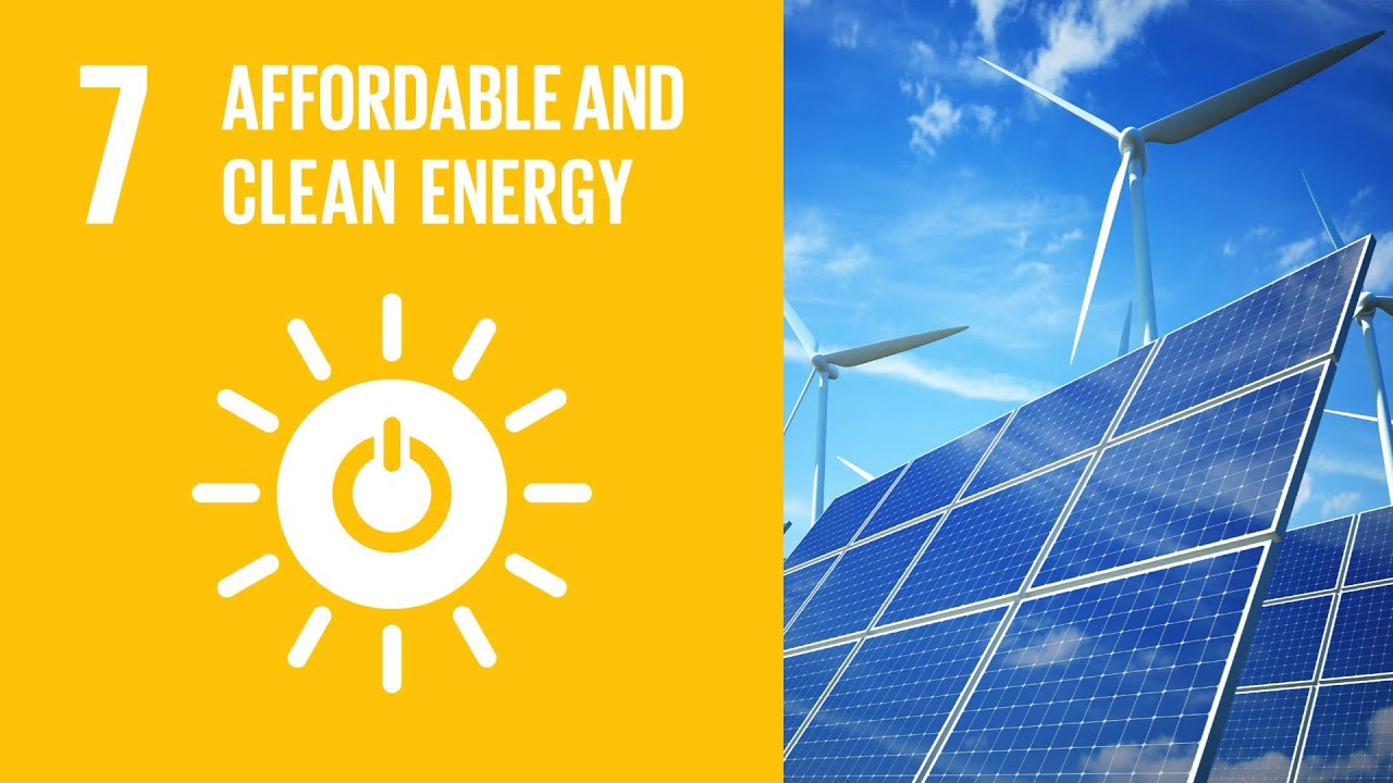 UN Sustainable Development Goals | Affordable and Clean Energy (7) - YouTube UN Sustainable Development Goals | Affordable and Clean Energy (7) - YouTube