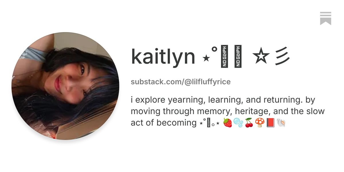 kaitlyn ⋆˚꩜⋆ ☆彡 | Substack
