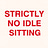 No Idle Sitting