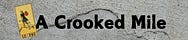 A Crooked Mile