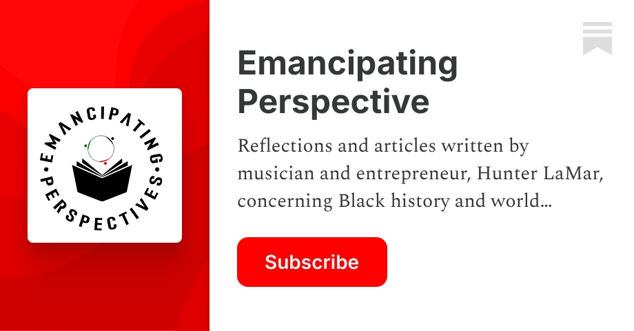 Emancipating Perspective | Hunter LaMar | Substack
