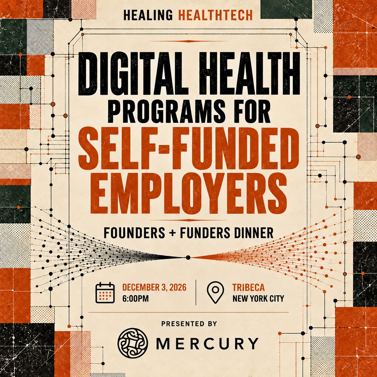 Digital Health Programs for Self-Funded Employers: Founders + Funders Dinner, Thu Dec 3, 6 PM, Tribeca, presented by Mercury Digital Health Programs for Self-Funded Employers: Founders + Funders Dinner, Thu Dec 3, 6 PM, Tribeca, presented by Mercury
