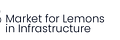 Lemons in Infrastructure