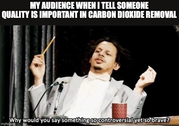 Eric André at a microphone with a pencil, captioned "My audience when I tell someone quality is important in carbon dioxide removal" and "Why would you say something so controversial yet so brave?"