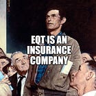 EQT is an insurance company