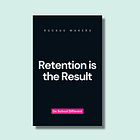 Retention is the Result