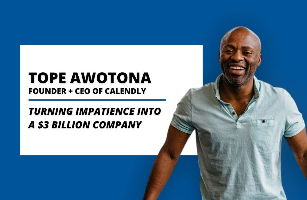 How Tope Awotona built Calendly to Simplify Scheduling, One Meeting at a Time.
