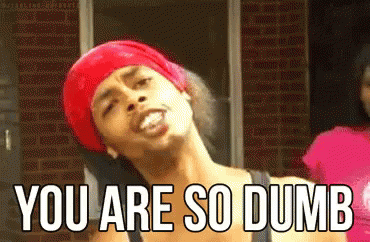 You Dumb GIFs | Tenor