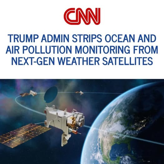 May be an image of text that says 'CNN TRUMP ADMIN STRIPS OCEAN AND AIR POLLUTION MONITORING FROM NEXT-GEN WEATHER SATELLITES'