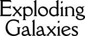 Exploding Galaxies