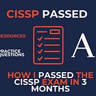 How I passed the CISSP exam in 3 months! 