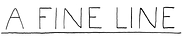 A Fine Line