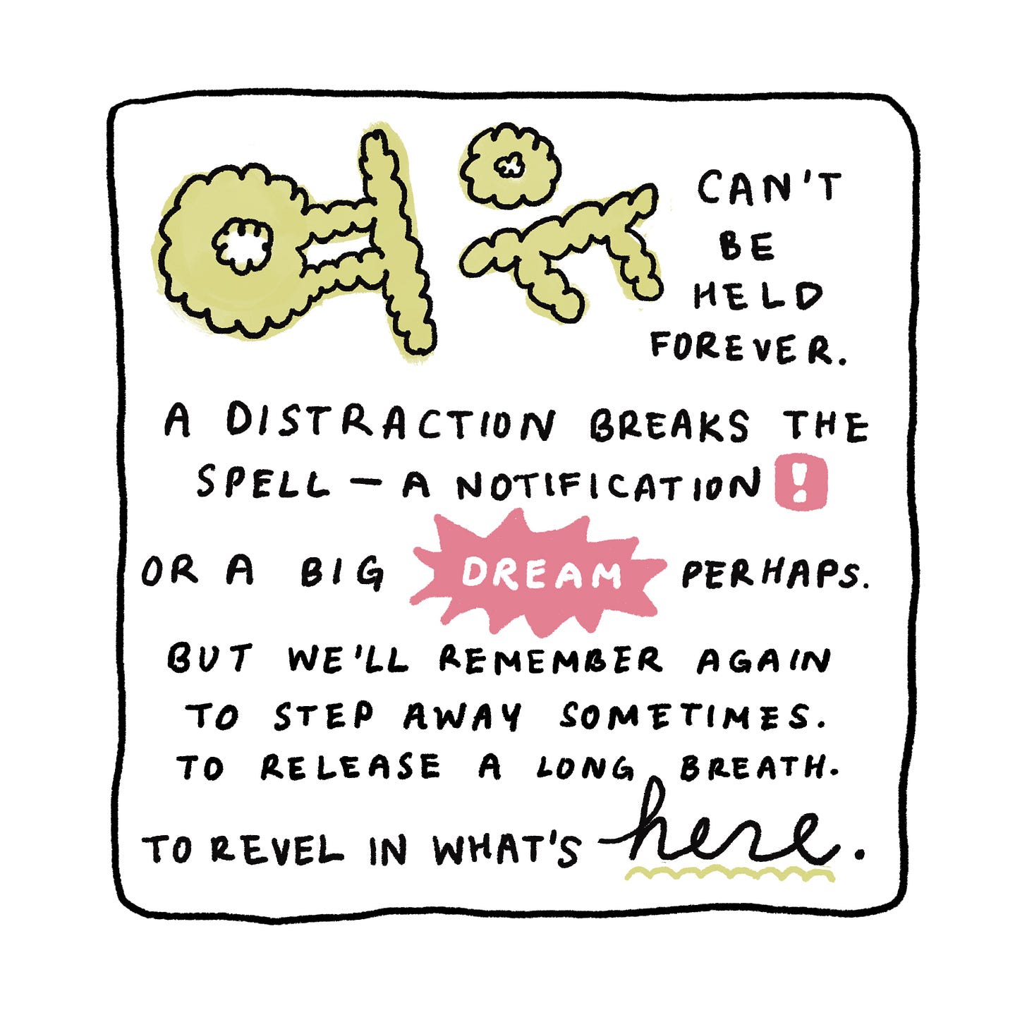 여유 can't be held forever. A distraction breaks the spell—a notification or a big dream perhaps. But we'll remember again to step away sometimes. To release a long breath. To revel in what's here.