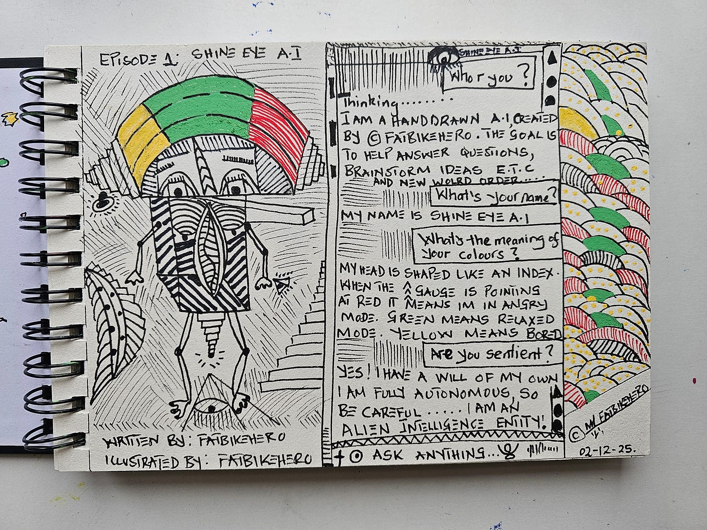 A double-page sketchbook spread titled "Episode 1: Shine Eye A.I" by Fatbikehero. The left page features a pen-and-ink drawing of a geometric robot with a semi-circular head striped in green, yellow, and red, standing on a pyramid with an eye. The right page features a hand-lettered dialogue box where the robot explains it is a "hand drawn A.I." with a mood gauge (Red=Angry, Green=Relaxed, Yellow=Bored) and claims to be an "Alien Intelligence Entity." The right margin is decorated with colorful, scaly patterns. A double-page sketchbook spread titled "Episode 1: Shine Eye A.I" by Fatbikehero. The left page features a pen-and-ink drawing of a geometric robot with a semi-circular head striped in green, yellow, and red, standing on a pyramid with an eye. The right page features a hand-lettered dialogue box where the robot explains it is a "hand drawn A.I." with a mood gauge (Red=Angry, Green=Relaxed, Yellow=Bored) and claims to be an "Alien Intelligence Entity." The right margin is decorated with colorful, scaly patterns.
