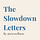 The Slowdown Letters