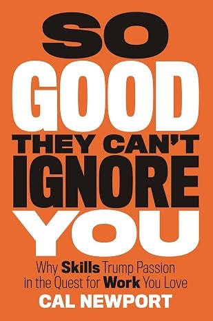 Book cover for So Good They Can’t Ignore You by Cal Newport, featuring bold black-and-white typography on an orange background.
