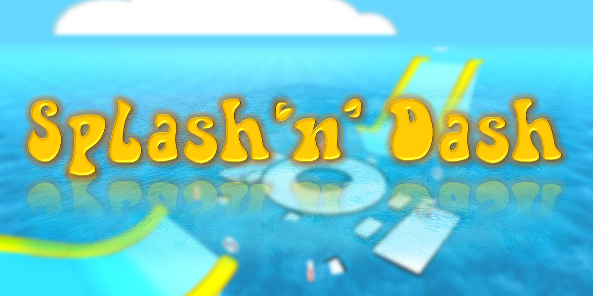 Splash and Dash