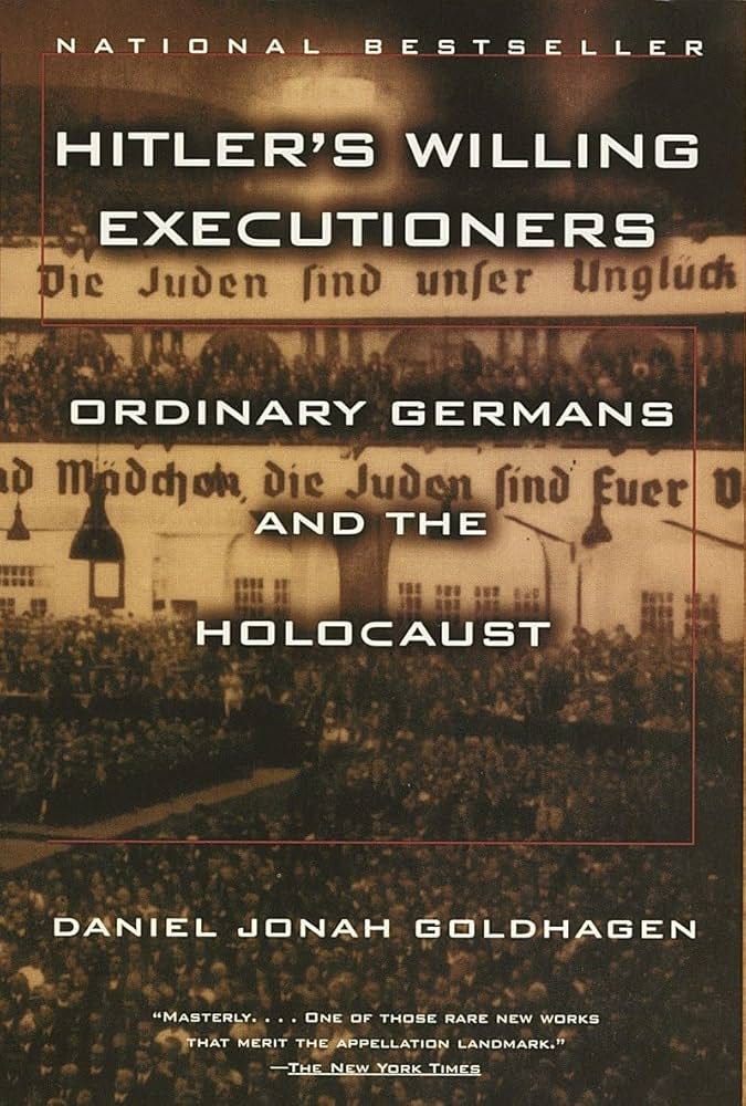 Hitler's Willing Executioners: Ordinary Germans and the Holocaust: Goldhagen, Daniel Jonah: 9780679772682: Amazon.com: Books Hitler's Willing Executioners: Ordinary Germans and the Holocaust: Goldhagen, Daniel Jonah: 9780679772682: Amazon.com: Books