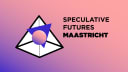 Speculative Futures Maastricht