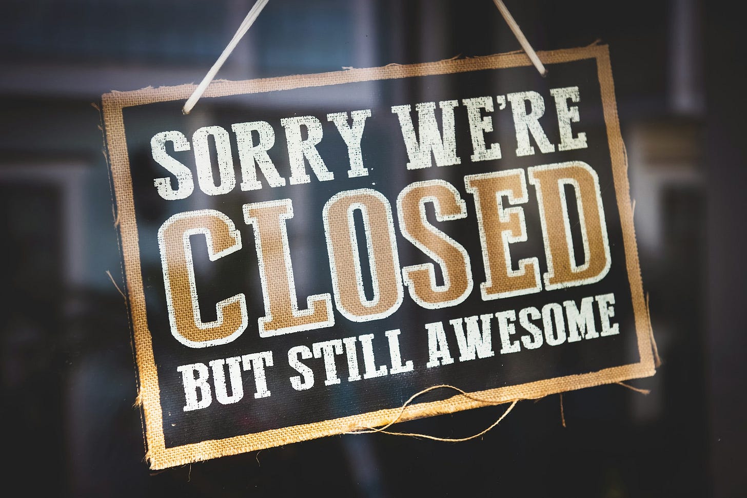 Sorry we're closed, but still awesome