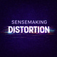 Sensemaking Distortion