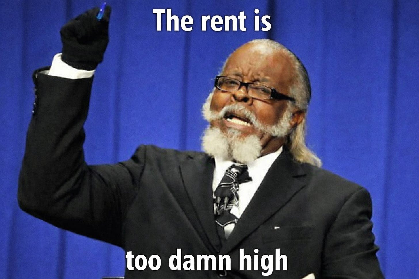 Meme of man raising fist saying “The rent is too damn high” highlighting high San Francisco startup living costs Meme of man raising fist saying “The rent is too damn high” highlighting high San Francisco startup living costs