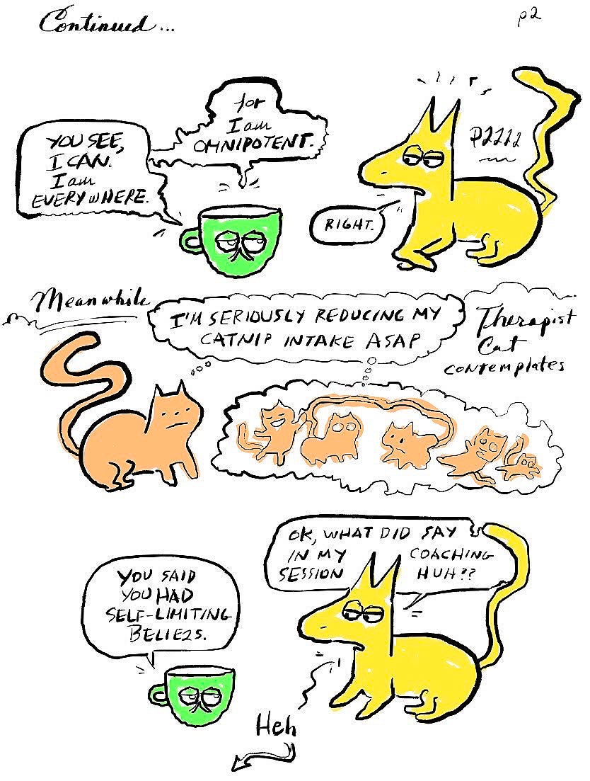 Therapist Cat’s green mug, named Darius the 5th, speaks of omnipotence while Me Cat remains skeptical. Meanwhile Therapist Cat is now reconsidering catnip intake as a result of their mug speaking. 